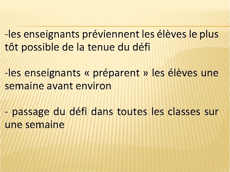 -les enseignants préviennent les élèves le plus tôt possible de la tenue du défi