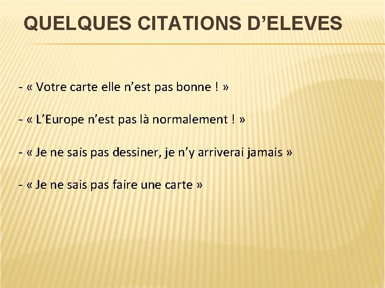 QUELQUES CITATIONS D’ELEVES - « Votre carte elle n’est pas bonne ! » -