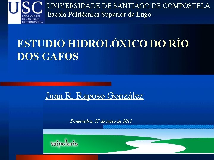 UNIVERSIDADE DE SANTIAGO DE COMPOSTELA Escola Politécnica Superior de Lugo. ESTUDIO HIDROLÓXICO DO RÍO