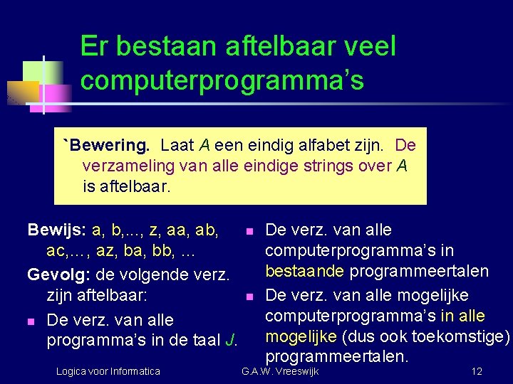 Er bestaan aftelbaar veel computerprogramma’s `Bewering. Laat A een eindig alfabet zijn. De verzameling