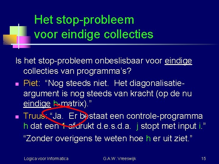 Het stop-probleem voor eindige collecties Is het stop-probleem onbeslisbaar voor eindige collecties van programma’s?
