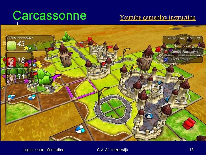 Carcassonne Logica voor Informatica Youtube gameplay instruction G. A. W. Vreeswijk 16 