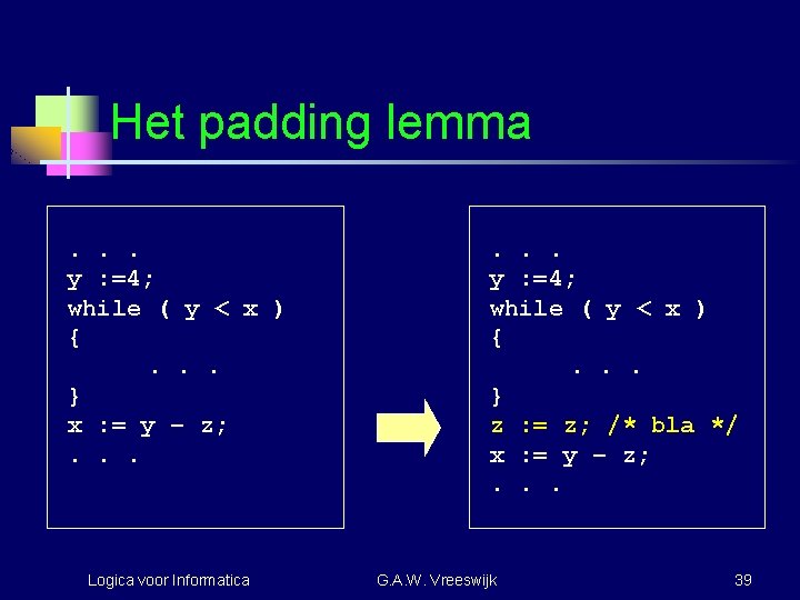 Het padding lemma. . . y : =4; while ( y < x )
