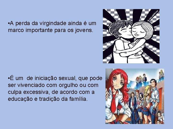  • A perda da virgindade ainda é um marco importante para os jovens.