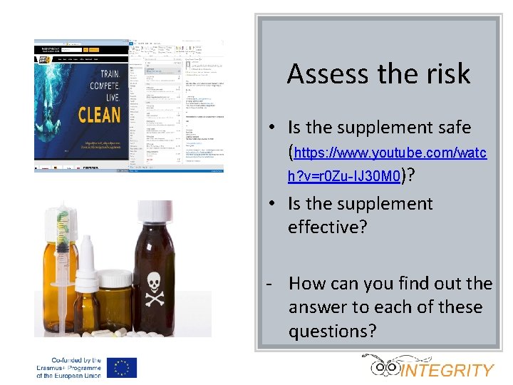 Assess the risk • Is the supplement safe (https: //www. youtube. com/watc h? v=r