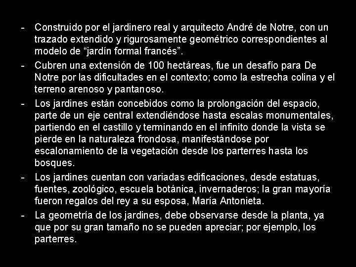- Construido por el jardinero real y arquitecto André de Notre, con un trazado