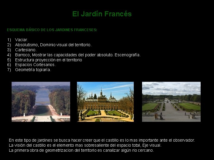 El Jardín Francés ESQUEMA BÁSICO DE LOS JARDINES FRANCESES: 1) 2) 3) 4) 5)