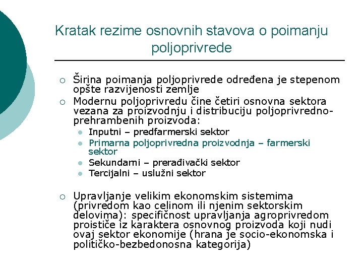 Kratak rezime osnovnih stavova o poimanju poljoprivrede ¡ ¡ Širina poimanja poljoprivrede određena je