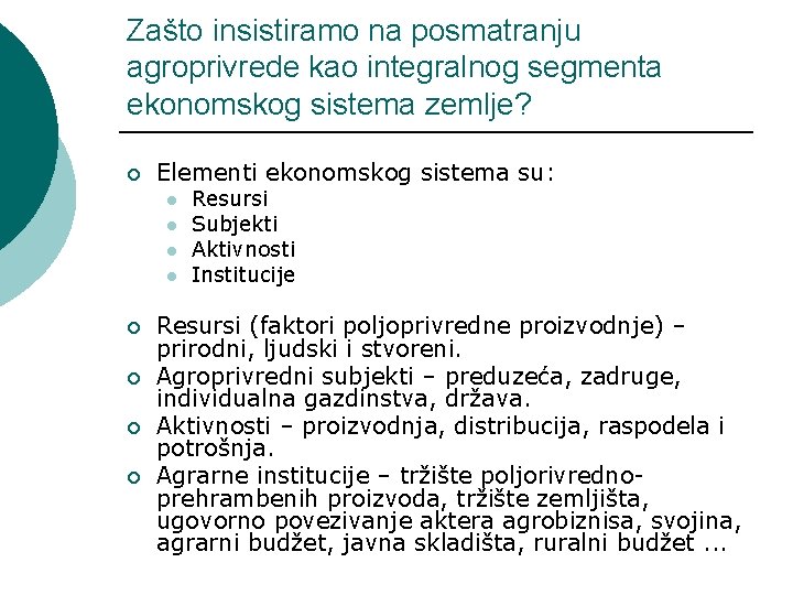 Zašto insistiramo na posmatranju agroprivrede kao integralnog segmenta ekonomskog sistema zemlje? ¡ Elementi ekonomskog