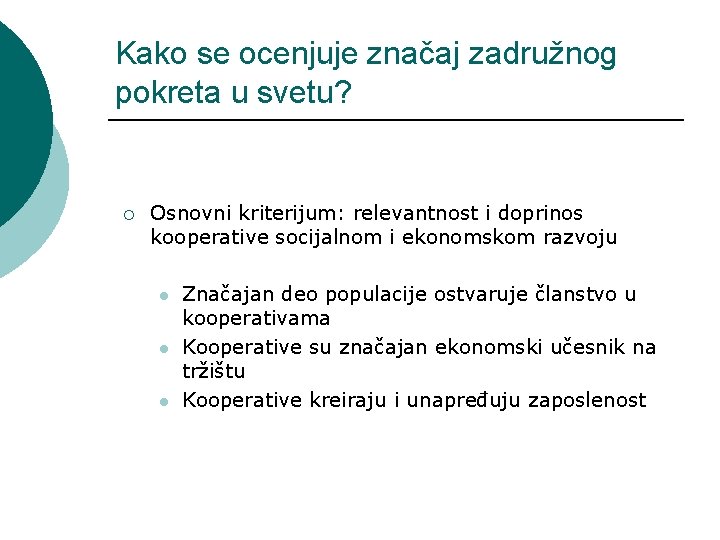 Kako se ocenjuje značaj zadružnog pokreta u svetu? ¡ Osnovni kriterijum: relevantnost i doprinos