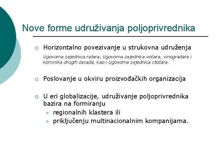 Nove forme udruživanja poljoprivrednika ¡ Horizontalno povezivanje u strukovna udruženja Ugovorna zajednica ratara, Ugovorna