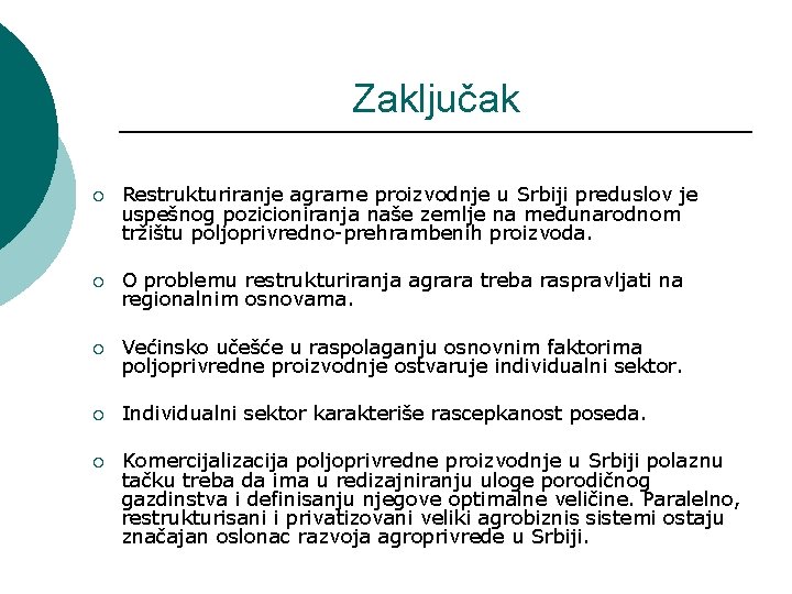 Zaključak ¡ Restrukturiranje agrarne proizvodnje u Srbiji preduslov je uspešnog pozicioniranja naše zemlje na