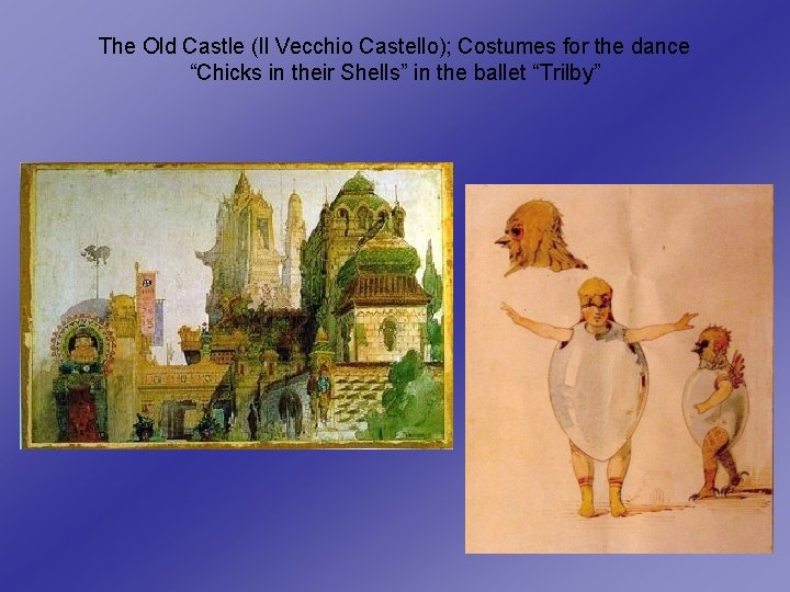 The Old Castle (Il Vecchio Castello); Costumes for the dance “Chicks in their Shells”