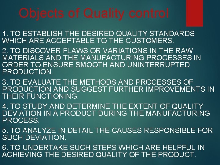 Objects of Quality control 1. TO ESTABLISH THE DESIRED QUALITY STANDARDS WHICH ARE ACCEPTABLE Objects of Quality control 1. TO ESTABLISH THE DESIRED QUALITY STANDARDS WHICH ARE ACCEPTABLE