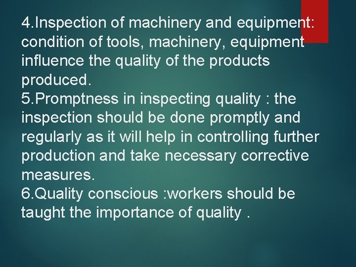 4. Inspection of machinery and equipment: condition of tools, machinery, equipment influence the quality 4. Inspection of machinery and equipment: condition of tools, machinery, equipment influence the quality