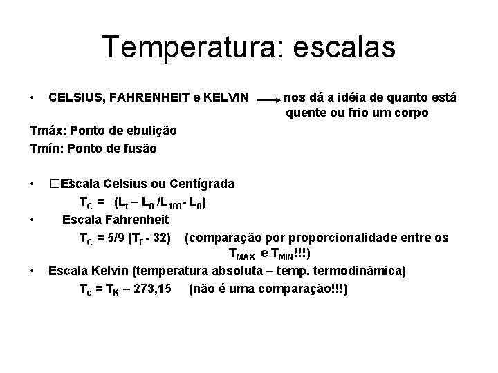 Temperatura: escalas • CELSIUS, FAHRENHEIT e KELVIN nos dá a idéia de quanto está Temperatura: escalas • CELSIUS, FAHRENHEIT e KELVIN nos dá a idéia de quanto está