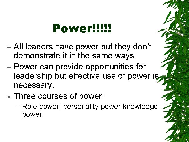 Power!!!!! All leaders have power but they don’t demonstrate it in the same ways.