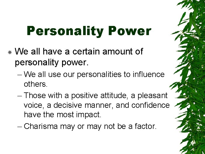 Personality Power We all have a certain amount of personality power. – We all