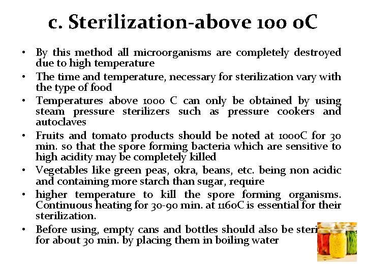 c. Sterilization-above 100 o. C • By this method all microorganisms are completely destroyed