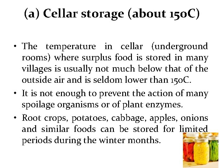 (a) Cellar storage (about 15 o. C) • The temperature in cellar (underground rooms)