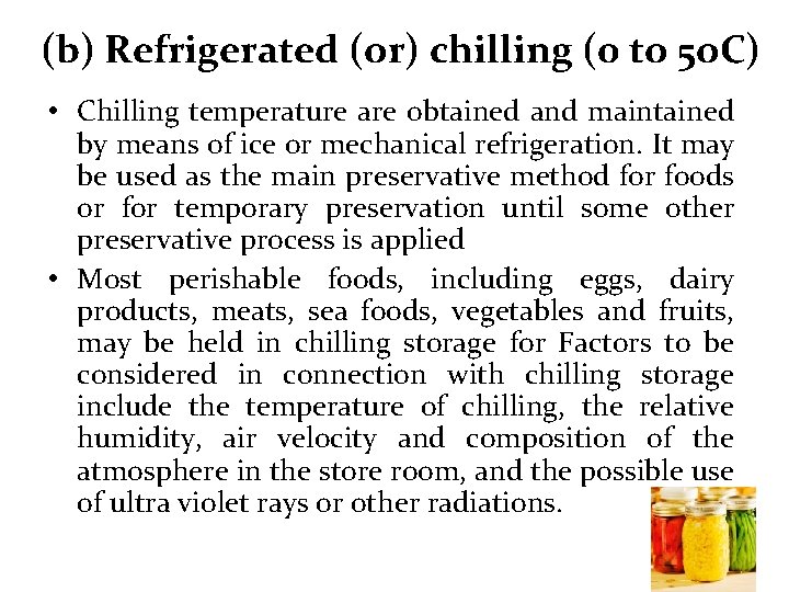 (b) Refrigerated (or) chilling (0 to 5 o. C) • Chilling temperature are obtained