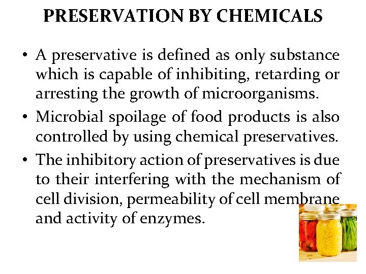 PRESERVATION BY CHEMICALS • A preservative is defined as only substance which is capable