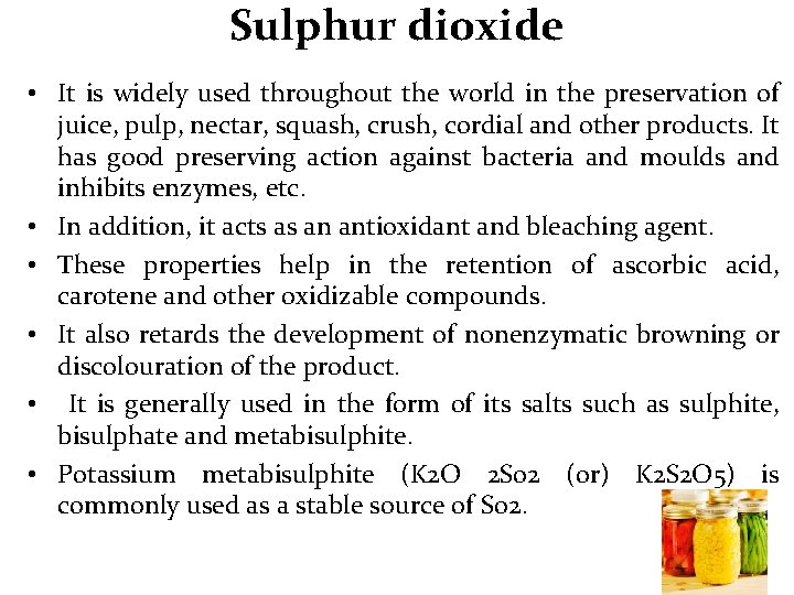 Sulphur dioxide • It is widely used throughout the world in the preservation of