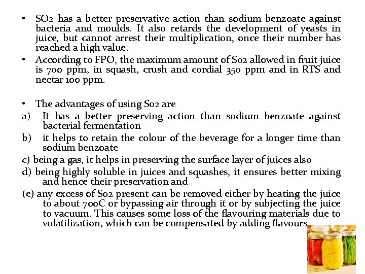  • SO 2 has a better preservative action than sodium benzoate against bacteria