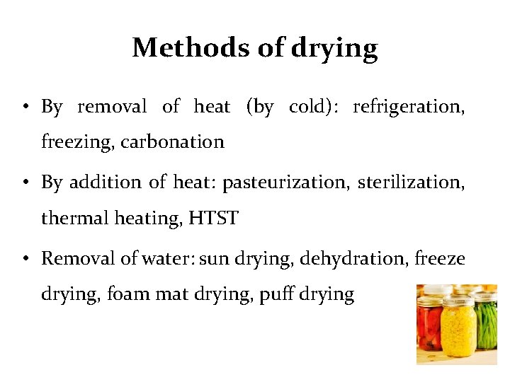 Methods of drying • By removal of heat (by cold): refrigeration, freezing, carbonation •