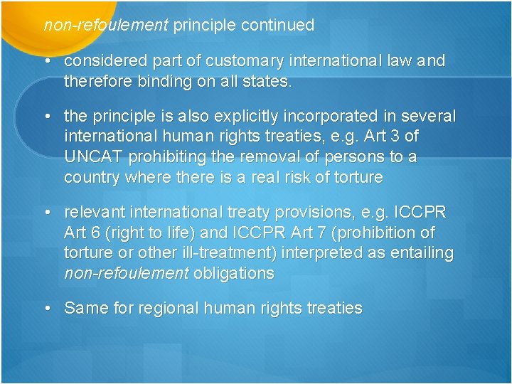 non-refoulement principle continued • considered part of customary international law and therefore binding on