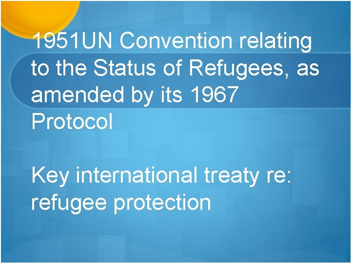 1951 UN Convention relating to the Status of Refugees, as amended by its 1967