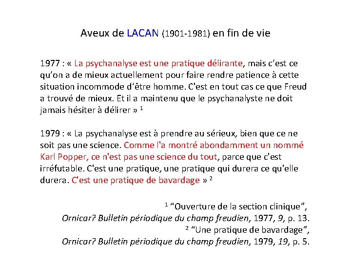 Aveux de LACAN (1901 -1981) en fin de vie 1977 : « La psychanalyse Aveux de LACAN (1901 -1981) en fin de vie 1977 : « La psychanalyse