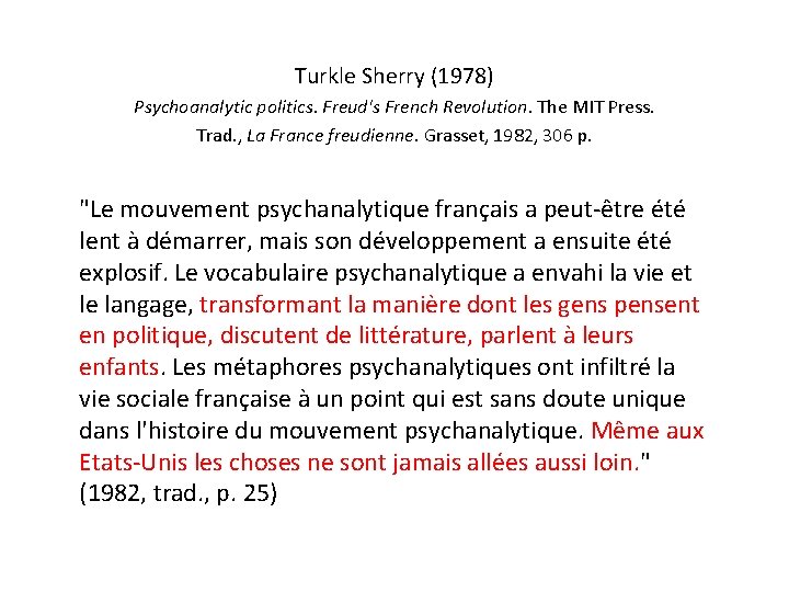 Turkle Sherry (1978) Psychoanalytic politics. Freud's French Revolution. The MIT Press. Trad. , La Turkle Sherry (1978) Psychoanalytic politics. Freud's French Revolution. The MIT Press. Trad. , La