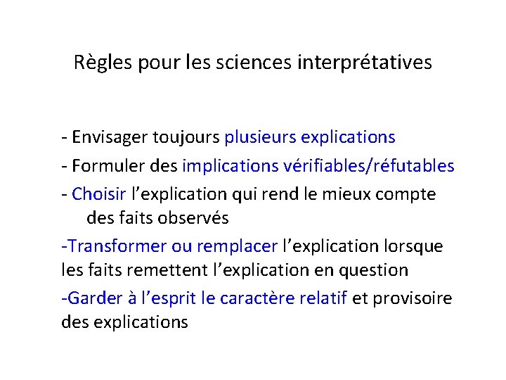 Règles pour les sciences interprétatives - Envisager toujours plusieurs explications - Formuler des implications Règles pour les sciences interprétatives - Envisager toujours plusieurs explications - Formuler des implications