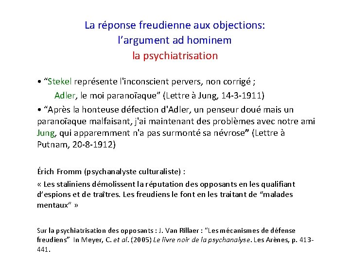 La réponse freudienne aux objections: l’argument ad hominem la psychiatrisation • “Stekel représente l'inconscient La réponse freudienne aux objections: l’argument ad hominem la psychiatrisation • “Stekel représente l'inconscient