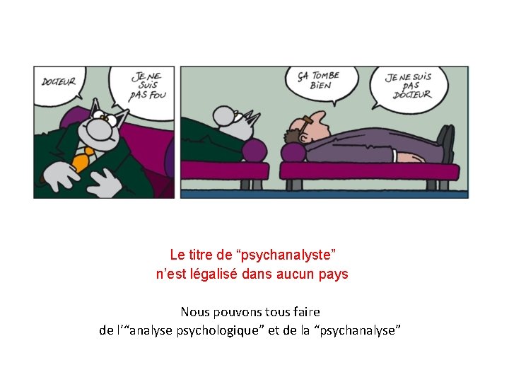 Le titre de “psychanalyste” n’est légalisé dans aucun pays Nous pouvons tous faire de Le titre de “psychanalyste” n’est légalisé dans aucun pays Nous pouvons tous faire de