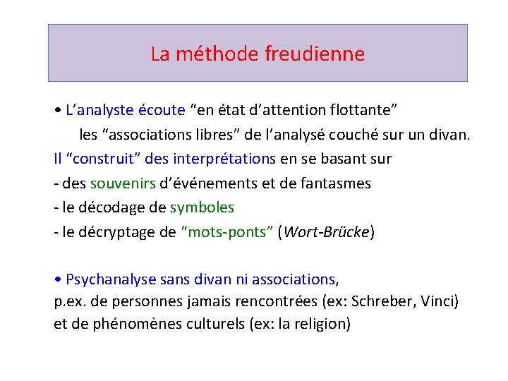 La méthode freudienne • L’analyste écoute “en état d’attention flottante” les “associations libres” de La méthode freudienne • L’analyste écoute “en état d’attention flottante” les “associations libres” de