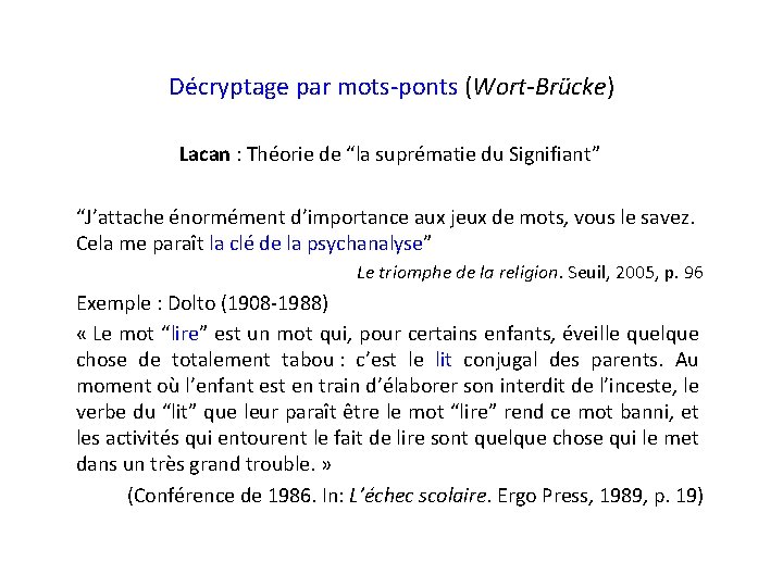 Décryptage par mots-ponts (Wort-Brücke) Lacan : Théorie de “la suprématie du Signifiant” “J’attache énormément Décryptage par mots-ponts (Wort-Brücke) Lacan : Théorie de “la suprématie du Signifiant” “J’attache énormément