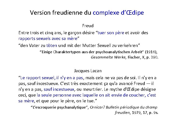 Version freudienne du complexe d’Œdipe Freud Entre trois et cinq ans, le garçon désire Version freudienne du complexe d’Œdipe Freud Entre trois et cinq ans, le garçon désire
