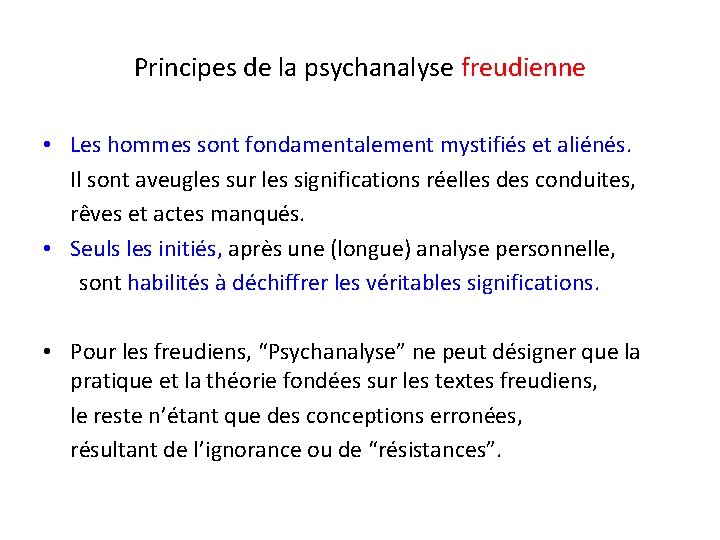 Principes de la psychanalyse freudienne • Les hommes sont fondamentalement mystifiés et aliénés. Il Principes de la psychanalyse freudienne • Les hommes sont fondamentalement mystifiés et aliénés. Il