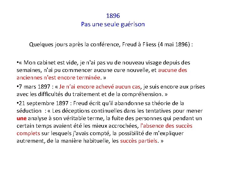 1896 Pas une seule guérison Quelques jours après la conférence, Freud à Fliess (4 1896 Pas une seule guérison Quelques jours après la conférence, Freud à Fliess (4