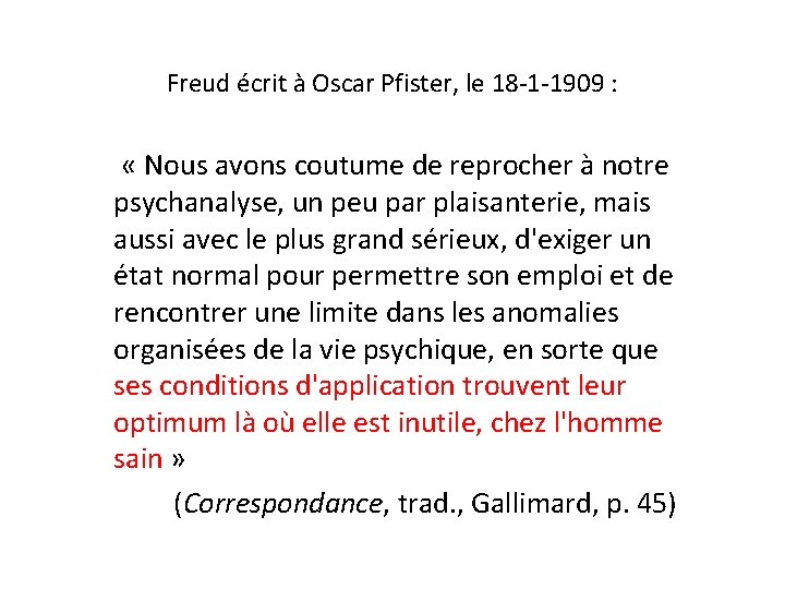 Freud écrit à Oscar Pfister, le 18 -1 -1909 : « Nous avons coutume Freud écrit à Oscar Pfister, le 18 -1 -1909 : « Nous avons coutume