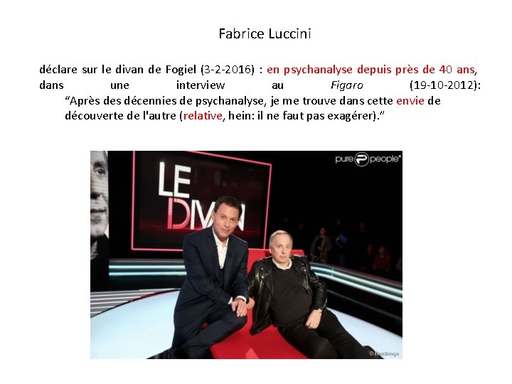 Fabrice Luccini déclare sur le divan de Fogiel (3 -2 -2016) : en psychanalyse Fabrice Luccini déclare sur le divan de Fogiel (3 -2 -2016) : en psychanalyse