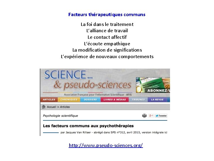Facteurs thérapeutiques communs La foi dans le traitement L’alliance de travail Le contact affectif Facteurs thérapeutiques communs La foi dans le traitement L’alliance de travail Le contact affectif