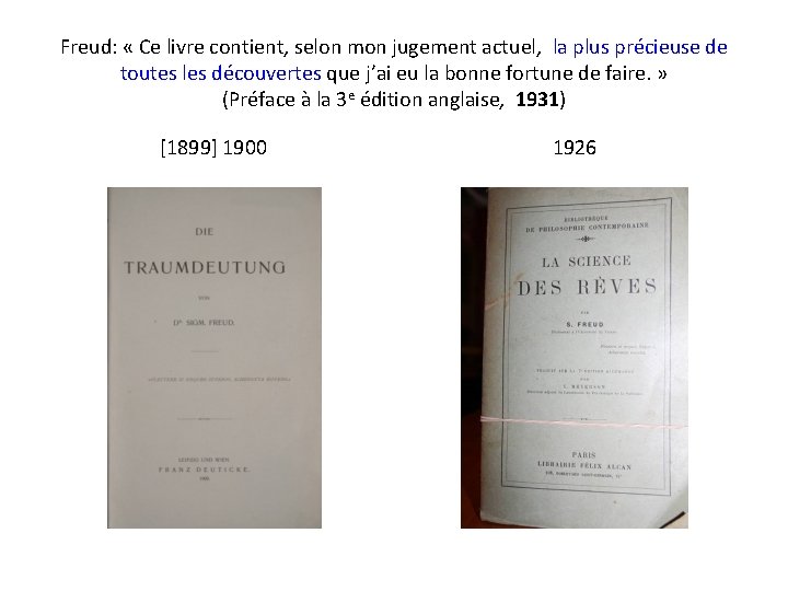 Freud: « Ce livre contient, selon mon jugement actuel, la plus précieuse de toutes Freud: « Ce livre contient, selon mon jugement actuel, la plus précieuse de toutes