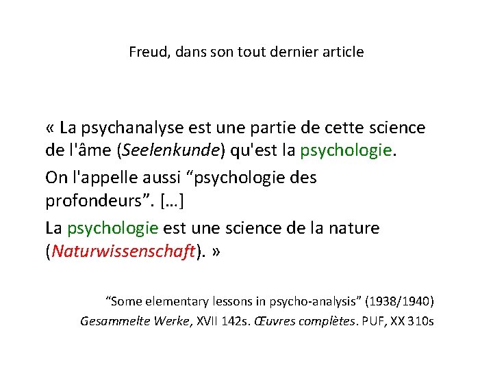 Freud, dans son tout dernier article « La psychanalyse est une partie de cette Freud, dans son tout dernier article « La psychanalyse est une partie de cette
