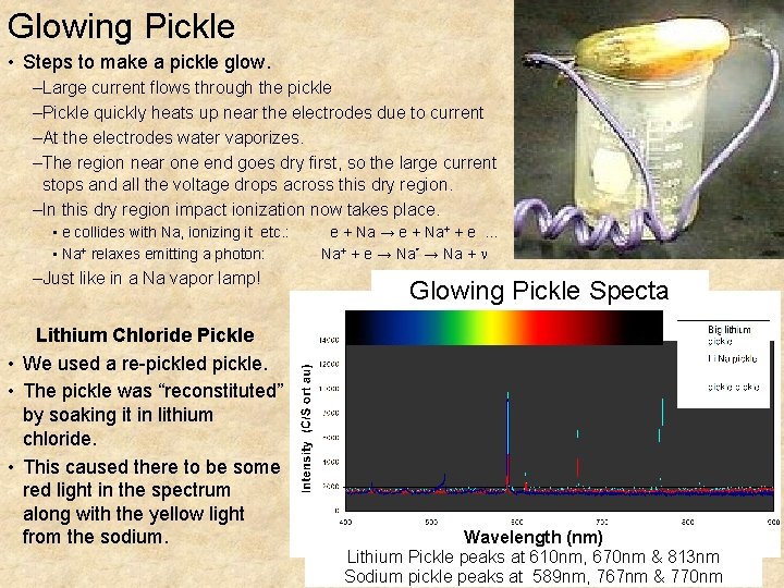 Glowing Pickle • Steps to make a pickle glow. –Large current flows through the