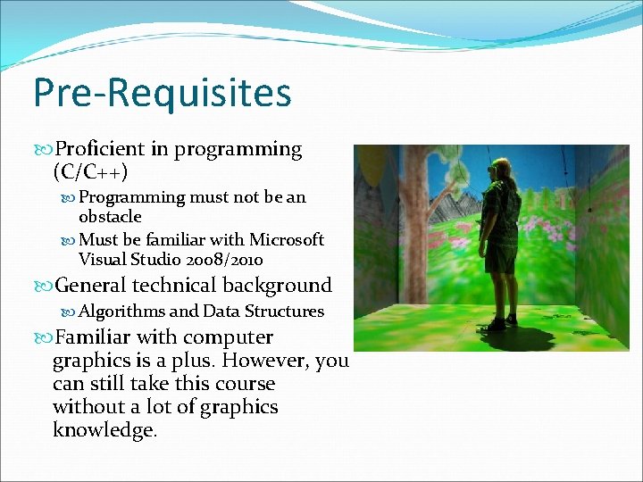 Pre-Requisites Proficient in programming (C/C++) Programming must not be an obstacle Must be familiar