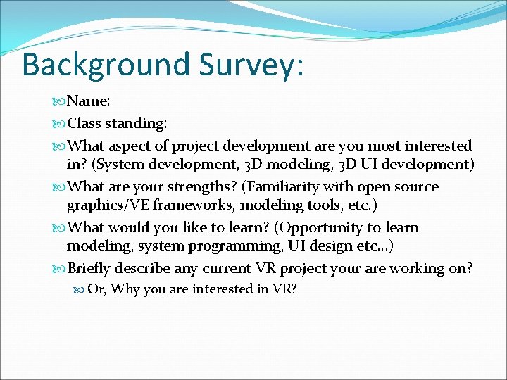 Background Survey: Name: Class standing: What aspect of project development are you most interested