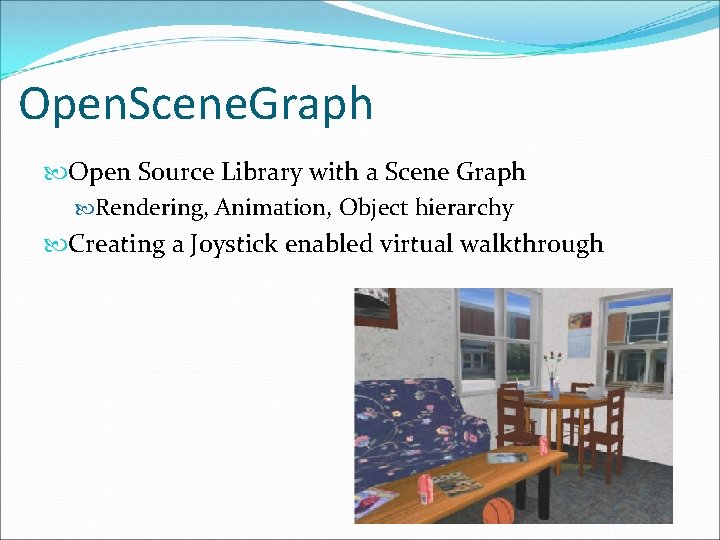 Open. Scene. Graph Open Source Library with a Scene Graph Rendering, Animation, Object hierarchy